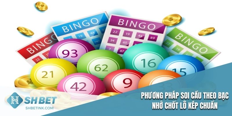 Phương pháp soi cầu theo bạc nhớ chốt lô kép chuẩn